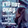 Mike Emilio, B3nte & Bright Sparks - I'm Not Okay - Single